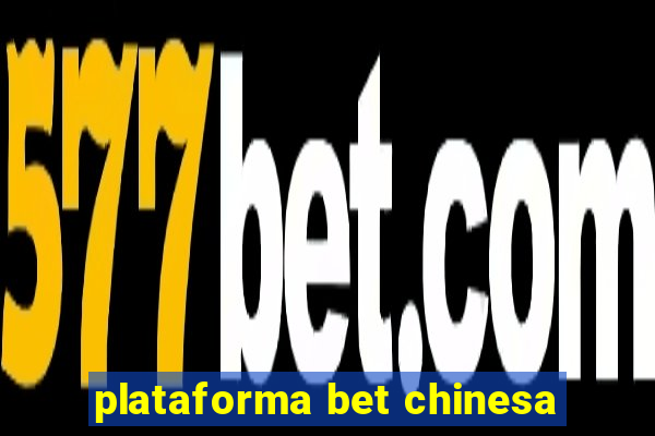 plataforma bet chinesa